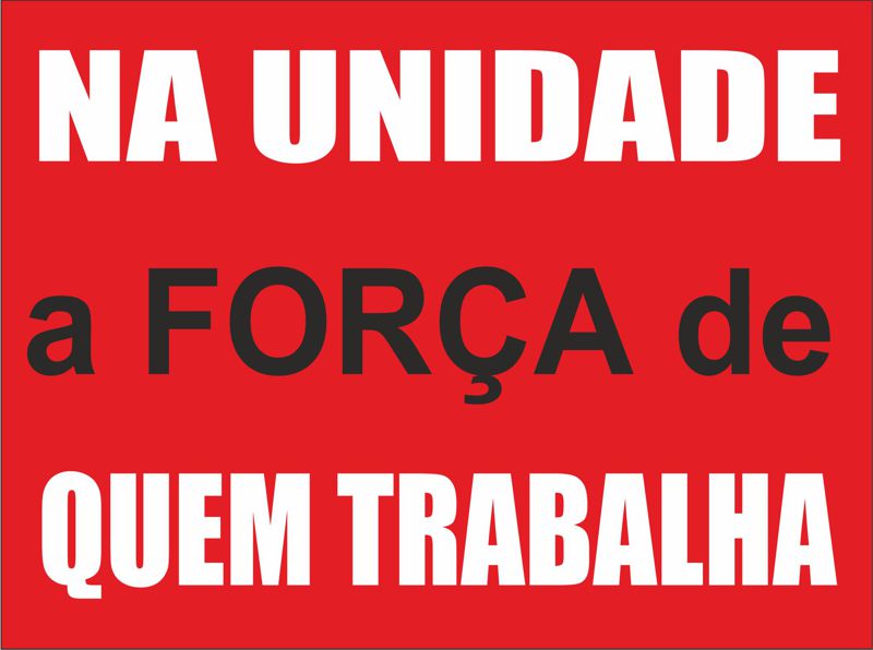 Na Unidade a Força Quem Trabalha